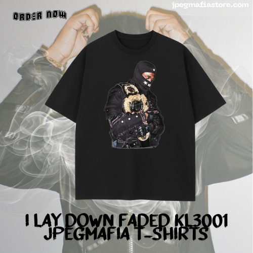 I Lay Down Faded KL3001 JPEGMAFIA T-Shirts